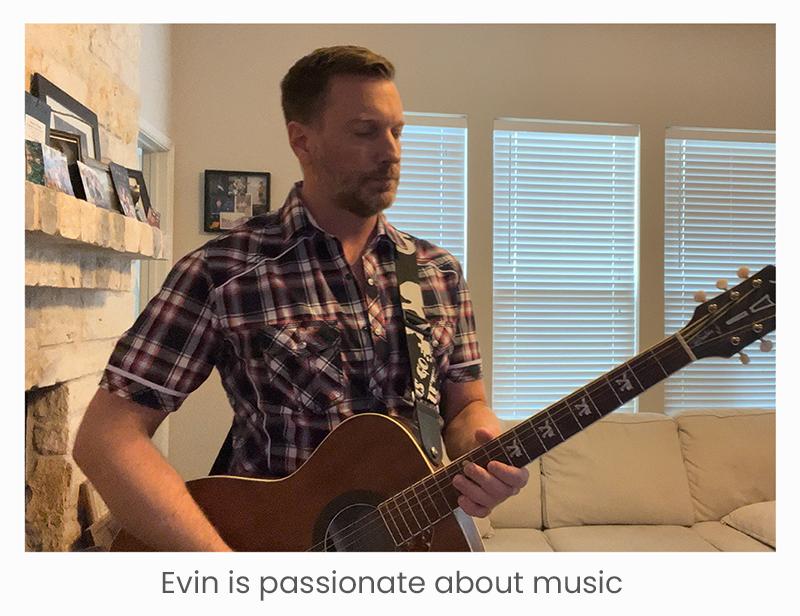 Evin is passionate about music